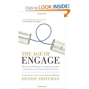 The Age of Engage: Reinventing Marketing for Today's Connected, Collaborative, and Hyperinteractive Culture