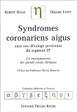 Syndromes coronariens aigus sans sus-d�calage persistant du segment ST : Les enseignements des grands essais cliniques