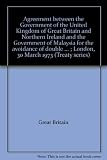 Agreement between the Government of the United Kingdom of Great Britain and Northern Ireland and the Government of Malaysia for the avoidance of double taxation and the prevention of fiscal evasion wi