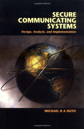 Secure Communicating Systems: Design, Analysis, and Implementation