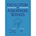 Encyclopedia of Atmospheric Sciences, Six-Volume Set (Idel Reference Works) by James R. Holton, John Pyle, and Judith A. Curry
