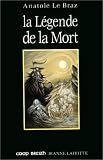 La légende de la mort par Anatole Le Braz La légende de la mort par Anatole Le Braz
