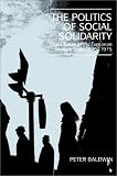 The Politics of Social Solidarity: Class Bases of the European Welfare State, 1875-1975