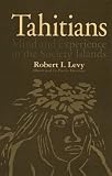 Tahitians: Mind and Experience in the Society Islands