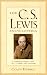 The C.S. Lewis Encyclopedia: A Complete Guide to His Life, Thought, and Writings