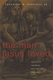 Man Jesus Loved: Homoerotic Narratives from the New Testament