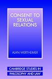 Consent to Sexual Relations (Cambridge Studies in Philosophy and Law)