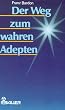 Der Weg zum wahren Adepten. Ein Lehrgang in zehn Stufen. Theorie und Praxis