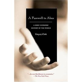Farewell to Alms: A Brief Economic History of the World (Sthe Princeton Economica History of the Western World)