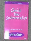 Christ the controversialist : the basics of belief
