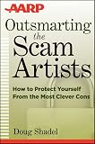 Outsmarting the Scam Artists: How to Protect Yourself From the Most Clever Cons