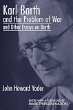 Karl Barth and the Problem of War, and Other Essays on Barth