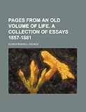 Pages from an old volume of life. A collection of essays 1857-1881