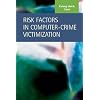 Risk Factors in Computer-Crime Victimization (Criminal Justice: Recent Scholarship)