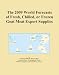 The 2009 World Forecasts of Fresh, Chilled, or Frozen Goat Meat Export Supplies