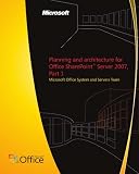 Planning and architecture for Office SharePoint® Server 2007, Part 1