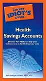 The Pocket Idiots Guide to Health Savings Accounts (The Pocket Idiots Guide)