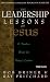 The Leadership Lessons of Jesus: A Timeless Model for Today's Leaders