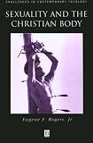 Buy : Sexuality and the Christian Body: Their Way into the Triune God (Challenges in Contemporary Theology)