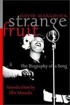 Strange Fruit: The Biography of a Song Strange Fruit: The Biography of a Song