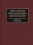 The London Philharmonic Discography (Discographies)
