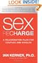 Sex Recharge: A Rejuvenation�Plan for Couples and Singles