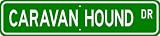 Caravan Hound STREET SIGN ~ High Quality Aluminum ~ Dog Lover
