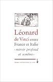 Revue Presses universitaires de Caen - PUC  / Léonard de Vinci entre France et Italie : Miroir profond et sombre