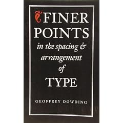 Finer Points in the Spacing and Arrangement of Type (Classic Typography Series)