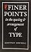 Finer Points in the Spacing & Arrangement of Type (Classic Typography Series)