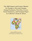 The 2009 Import and Export Market for Postage or Revenue Stamps, Stamp-Postmarks, First-Day Covers, Postal Stationery, and Stamped Paper As Collector's Items in Africa
