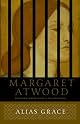 Alias Grace: A Novel by Margaret Atwood