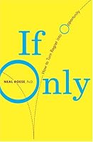 If Only: How to Turn Regret Into Opportunity