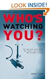 Who's Watching You?: The Chilling Truth About the State, Surveillance and Personal Freedom (Conspiracy Books)