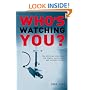 Who's Watching You?: The Chilling Truth About the State, Surveillance and Personal Freedom (Conspiracy Books)
