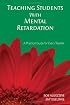 Teaching Students With Mental Retardation: A Practical Guide for Every Teacher