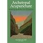 Archetypal Acupuncture: Healing with the Five Elements