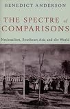 The Spectre of Comparisons: Nationalism, Southeast Asia, and the World