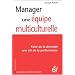 Manager une �quipe multiculturelle : Faire de la diversit� une cl� de la performance