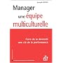 Manager une �quipe multiculturelle : Faire de la diversit� une cl� de la performance