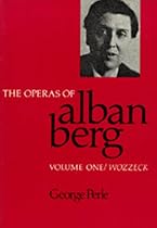 The Operas of Alban Berg, Volume I: Wozzeck
