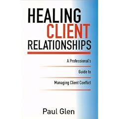 Healing Client Relationships: A Professional's Guide to Managing Client Conflict