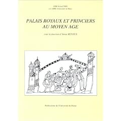 Palais royaux et princiers au Moyen Age: Actes du colloque international tenu au Mans les 6-7 et 8 octobre 1994
