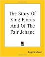 The Story of King Florus and of the Fair Jehane