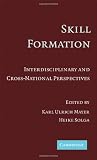 Skill Formation: Interdisciplinary and Cross-National Perspectives
