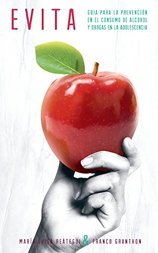 Evita: Guía para la prevención del consumo de alcohol y drogas en la adolescencia (Spanish Edition)