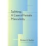 Splitting: A Case of Female Masculinity