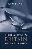 Education in Britain
 1944 to the Present,
Ken Jones