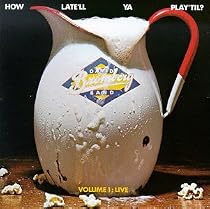 How Late'll Ya Play 'Til?, Vol. 1: Live