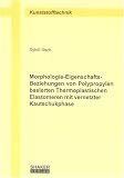 Morphologie-Eigenschafts-Beziehungen von Polypropylen basierten Thermoplastischen Elastomeren mit vernetzter Kautschukphase